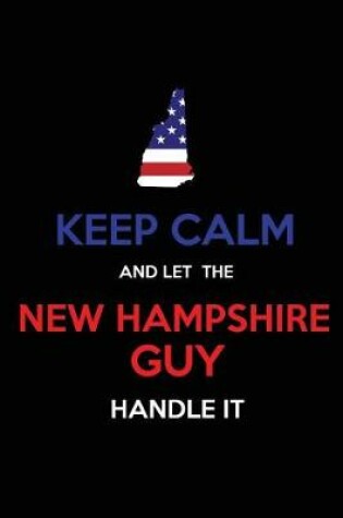 Cover of Keep Calm and Let the New Hampshire Guy Handle It