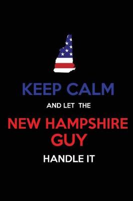 Book cover for Keep Calm and Let the New Hampshire Guy Handle It