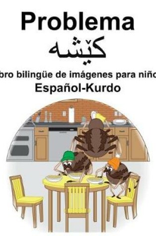 Cover of Español-Kurdo Problema/&#1705;&#1742;&#1588;&#1749; Libro bilingüe de imágenes para niños