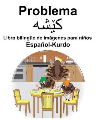 Book cover for Español-Kurdo Problema/&#1705;&#1742;&#1588;&#1749; Libro bilingüe de imágenes para niños