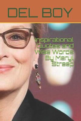 Book cover for Inspirational Quotes and Wise Words By Meryl Streep