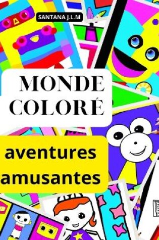 Cover of Monde coloré aventures créatives