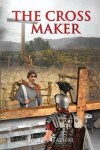 Book cover for The Cross Maker