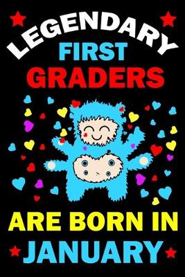 Book cover for Legendary First Graders Are Born In January