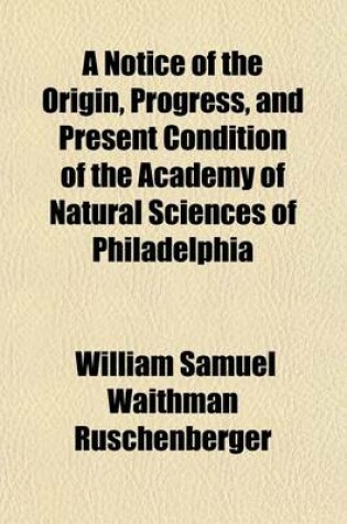 Cover of A Notice of the Origin, Progress, and Present Condition of the Academy of Natural Sciences of Philadelphia