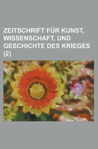 Cover of Zeitschrift Fur Kunst, Wissenschaft, Und Geschichte Des Krieges (2)