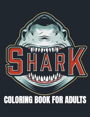 Book cover for Shark Coloring Book For Adults