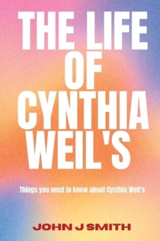 Cover of The Life of Cynthia Weil's