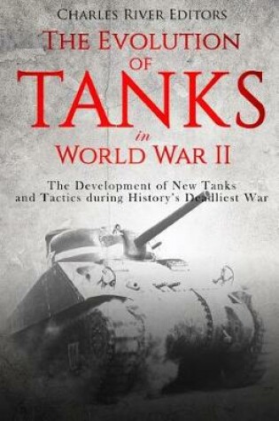 Cover of The Evolution of Tanks in World War II