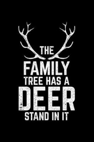 Cover of The Family Tree Has A Deer Stand In It