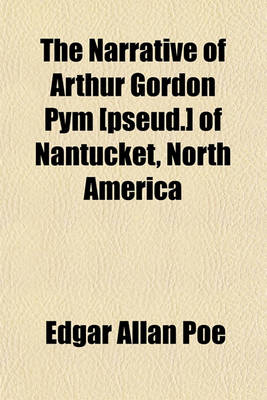 Book cover for The Narrative of Arthur Gordon Pym [Pseud.] of Nantucket, North America