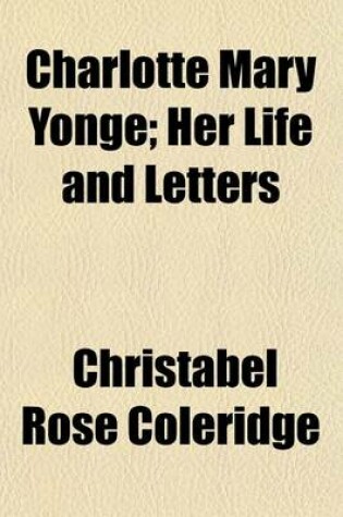 Cover of Charlotte Mary Yonge; Her Life and Letters