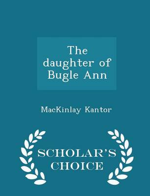 Book cover for The Daughter of Bugle Ann - Scholar's Choice Edition