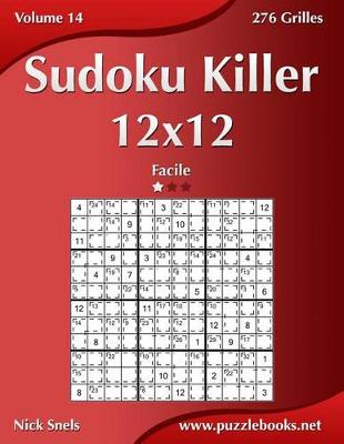 Book cover for Sudoku Killer 12x12 - Facile - Volume 14 - 276 Grilles