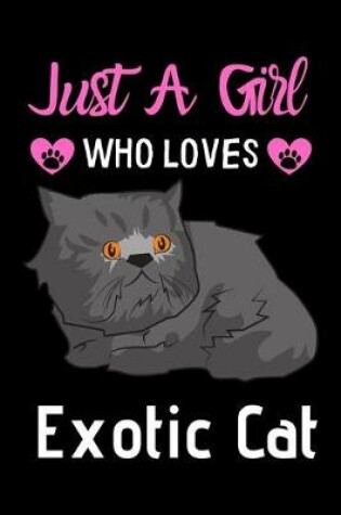 Cover of Just a girl who loves Exotic Cat