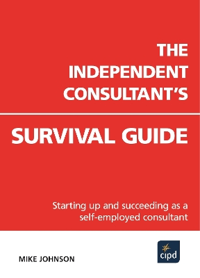 Book cover for The Independent Consultant's Survival Guide : Starting up and succeeding as a self-employed consultant