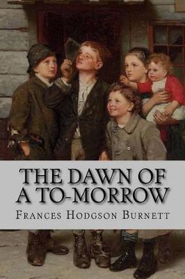 Book cover for The Dawn of a To-Morrow Frances Hodgson Burnett