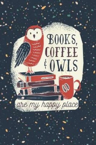 Cover of Books coffee owls are my happy place