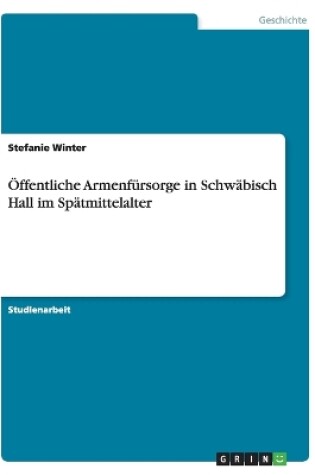 Cover of OEffentliche Armenfursorge in Schwabisch Hall im Spatmittelalter