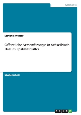 Book cover for OEffentliche Armenfursorge in Schwabisch Hall im Spatmittelalter