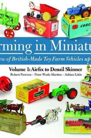 Cover of Farming in Miniature Vol. 1: Airfix to Denzil Skinner