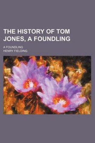 Cover of The History of Tom Jones, a Foundling (Volume 3); A Foundling