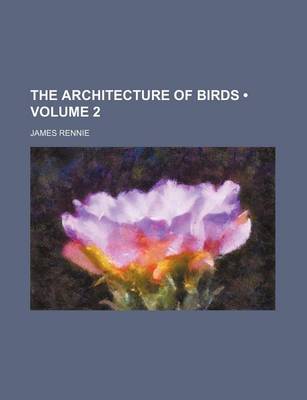 Book cover for The Architecture of Birds (Volume 2)