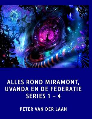 Book cover for Alles rond Miramont, Uvanda en de Federatie Series 1-4