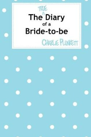 Cover of The True Diary of a Bride-to-be