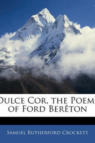 Cover of Dulce Cor, the Poems of Ford Bereton