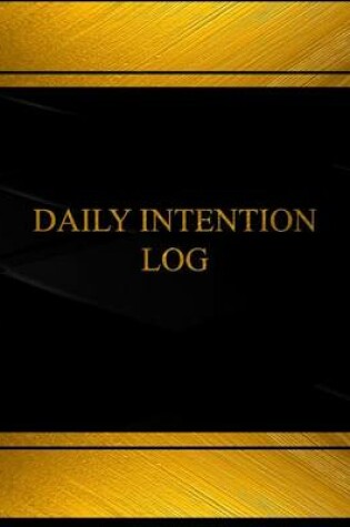 Cover of Daily Intention Log (Log Book, Journal - 125 pgs, 8.5 X 11 inches)