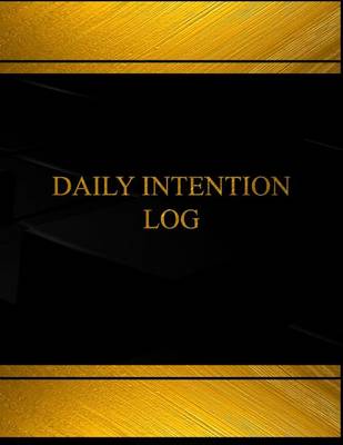 Book cover for Daily Intention Log (Log Book, Journal - 125 pgs, 8.5 X 11 inches)