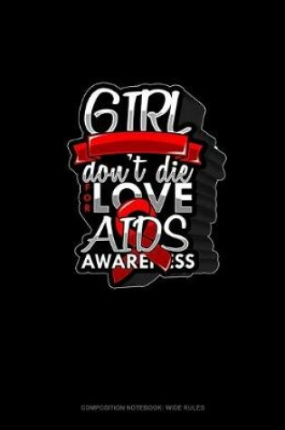 Cover of Girl Don't Die For Love AIDS Awareness