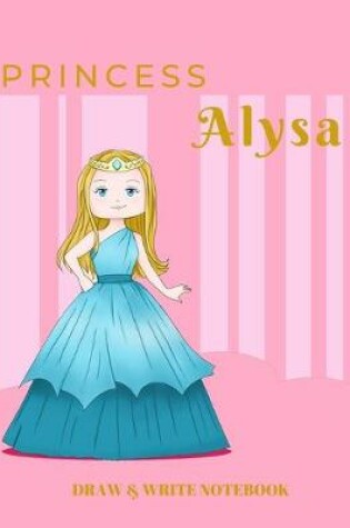 Cover of Princess Alysa Draw & Write Notebook