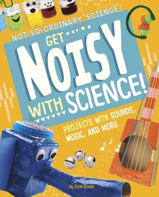Book cover for Get Noisy with Science!
