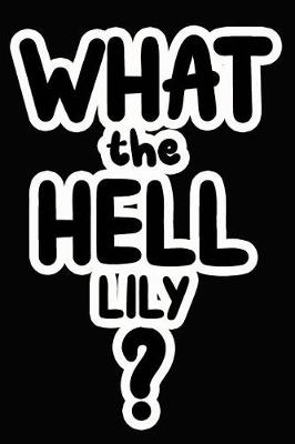 Book cover for What the Hell Lily?