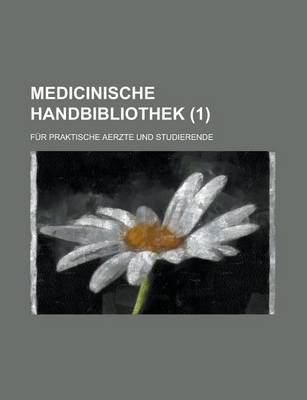 Book cover for Medicinische Handbibliothek; Fur Praktische Aerzte Und Studierende Volume 1