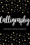 Book cover for Calligraphy Guide Paper Lettering For Beginners