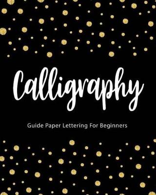 Cover of Calligraphy Guide Paper Lettering For Beginners