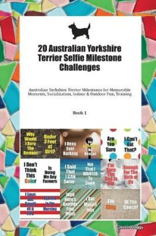 Cover of 20 Australian Yorkshire Terrier Selfie Milestone Challenges