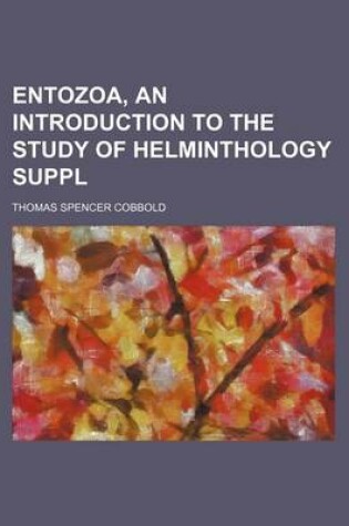 Cover of Entozoa, an Introduction to the Study of Helminthology Suppl