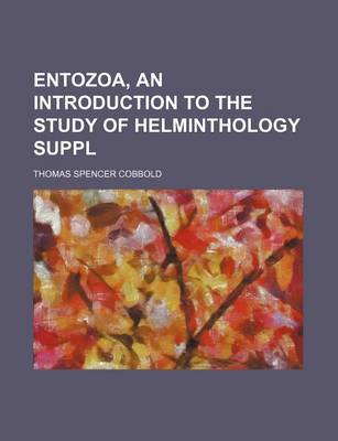 Book cover for Entozoa, an Introduction to the Study of Helminthology Suppl