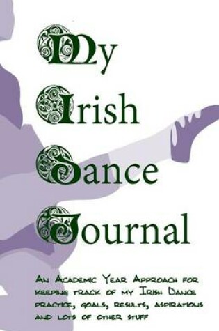 Cover of My Irish Dance Journal - Academic Year
