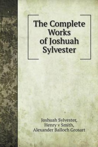 Cover of The Complete Works of Joshuah Sylvester