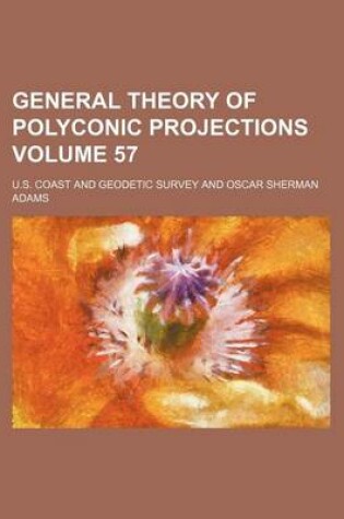 Cover of General Theory of Polyconic Projections Volume 57