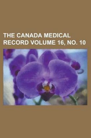 Cover of The Canada Medical Record Volume 16, No. 10