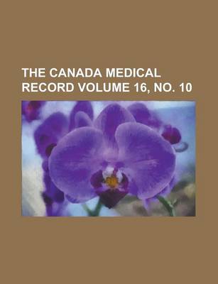 Book cover for The Canada Medical Record Volume 16, No. 10