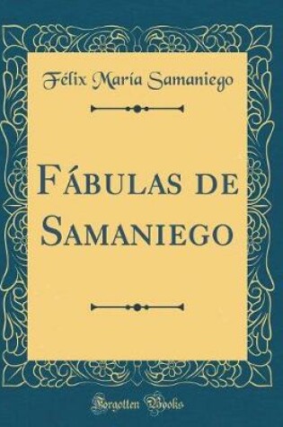 Cover of Fábulas de Samaniego (Classic Reprint)