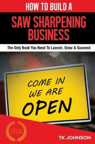 Cover of How to Build a Saw Sharpening Business (Special Edition)