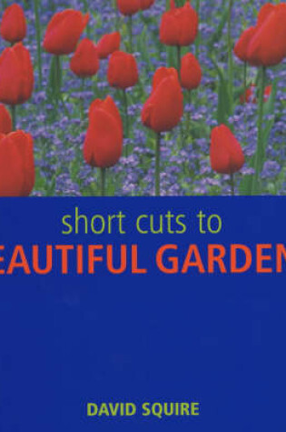 Cover of Short Cuts to Beautiful Gardens